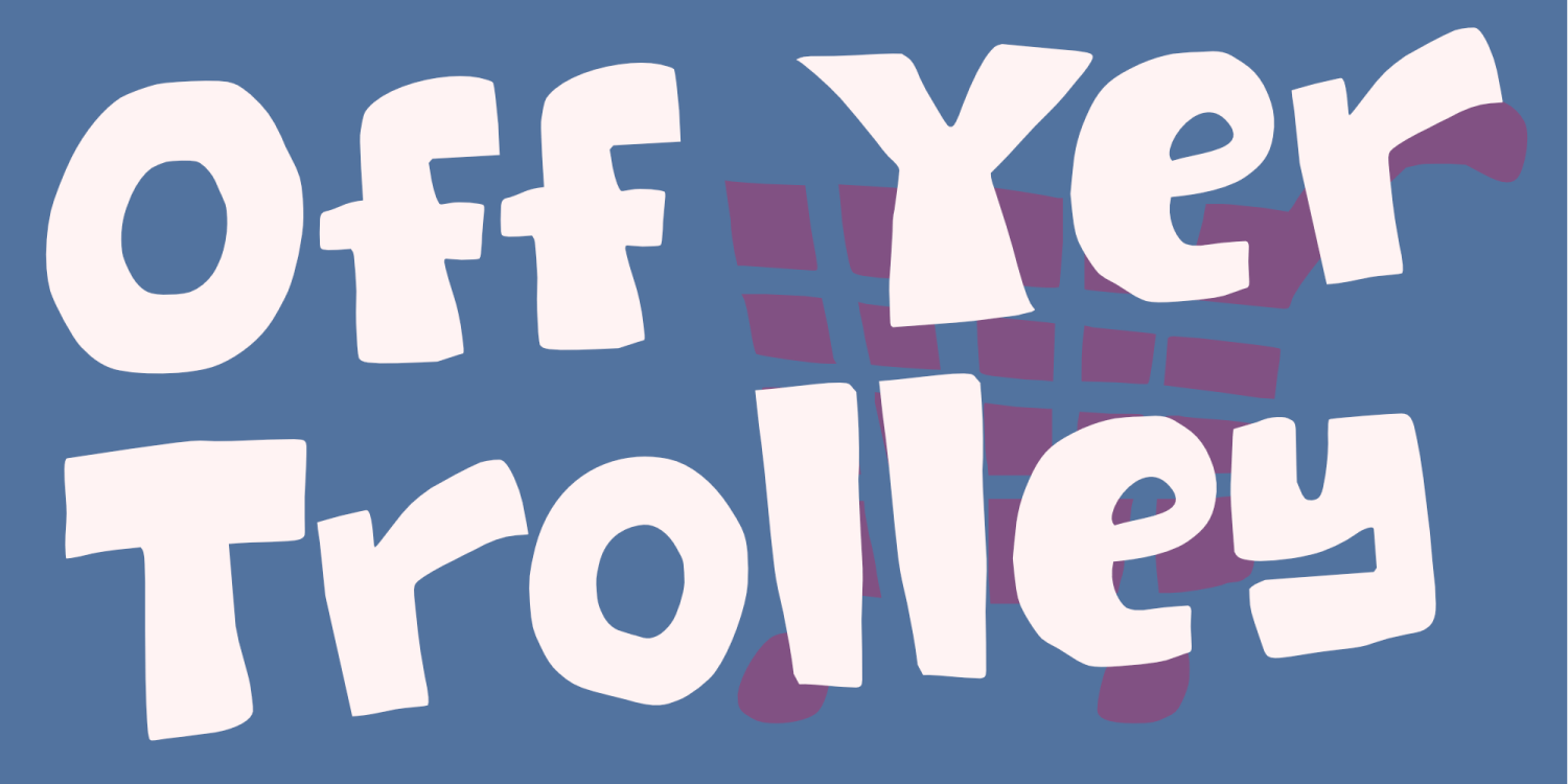 Off Yer Trolley Font Poster #1